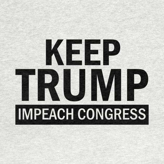 Keep Trump Impeach Congress 2020 by Brobocop